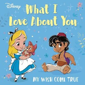 Disney What I Love about You: My Wish Come True -- Random House Disney